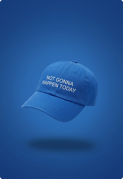 Not Gonna Happen Today Cap